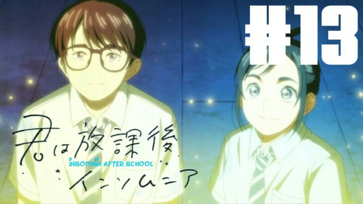 Kimi Wa Houkago Insomnia Eps 13 [Sub Indo]