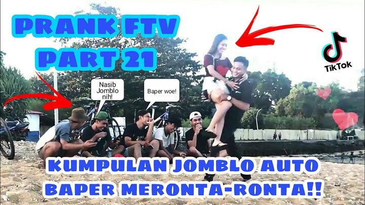 PRANK FTV PART 21 KUMPULAN JOMBLO AUTO BAPER MERONTA-RONTA!!