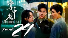 EP24 FINALE Sadistic Love (2025) [HardcodedSUB]