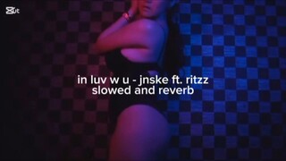 in luv w u - jnske ft. ritzz ( slowed + reverb )