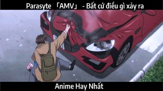 Parasyte 「AMV」 - Bất cứ điều gì xảy ra | Hay Nhất