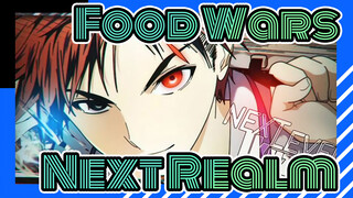 Food Wars!|[AMV]Next Realm