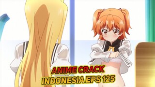 Langsung saja Jangan malu-malu | Anime Crack Indonesia Episode 125