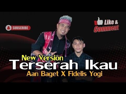 New Version Terserah Ikau - Aan Baget X Fidelis Yogi (Official Video)