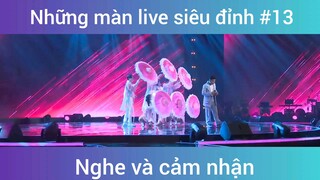 Những màn hát live siêu đỉnh p13