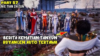 MENDENGAR BERITA KEMATIAN TANYUN MEMBUAT RUYANCEN AUTO SENANG - ALUR DONGHUA NTZZ PART 57