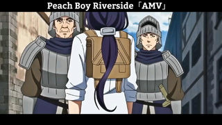 Peach Boy Riverside「AMV」Hay Nhất