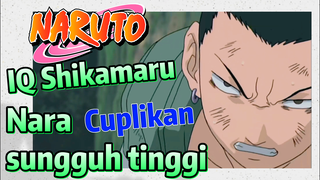 [Naruto] Cuplikan | IQ Shikamaru Nara sungguh tinggi