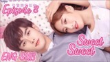 Sweet Sweet Episode 3 [ENG SUB] C drama