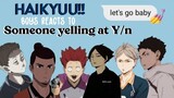 Haikyuu!! Boys Reacts to Someone Shouting at Y/n || Haikyuu x Y/n