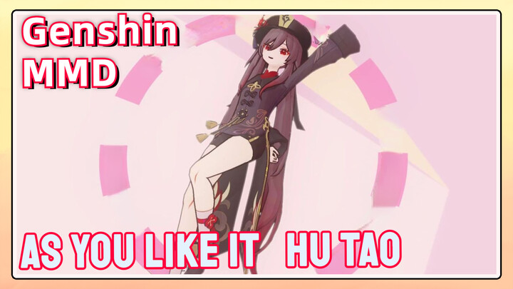 [Genshin  MMD]  [As You Like It]  Hu Tao