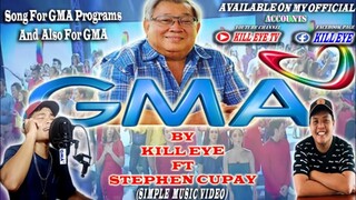 GMA By Kill eye Ft. Stephen Cupay (Simple Music Video) Song For GMA Programs And Also For GMA❤️