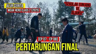 ALUR CERITA WEAK HERO CLASS 2 [2025] | PERTARUNGAN FINAL | EP07 - EP08