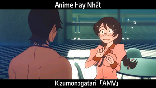 Kizumonogatari「AMV」Hay Nhất