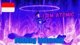 I Am Atomic Dub Indonesia [Fandubb]