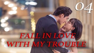 【ENG SUB】EP 04 FIN丨Fall in Love with My Trouble丨Re Shang Shou Xi Boss丨惹上首席BOSS