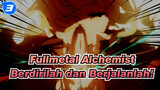 Fullmetal Alchemist [FA MAD] Berdirilah dan Berjalanlah!_3