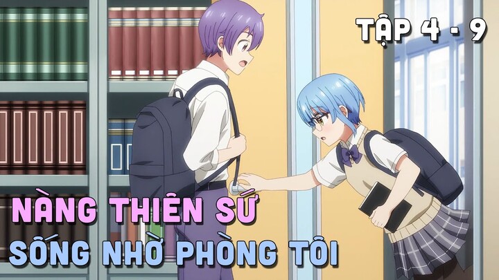 "Nàng Thiên Sứ Sống Nhờ Phòng Tôi" | Tập 4 - 9 | Teny Thích Romcom | Tóm Tắt Anime