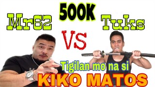 MR62 VLOG | ako nalang labanan mo | tapatan ko 500k mo | #TUKS |WAG NA SI KIKO MATOS |  #BiGArLSTV