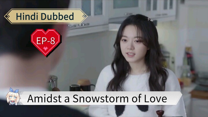 Amidst a Snowstorm of Love EP-8 Hindi Dubbed