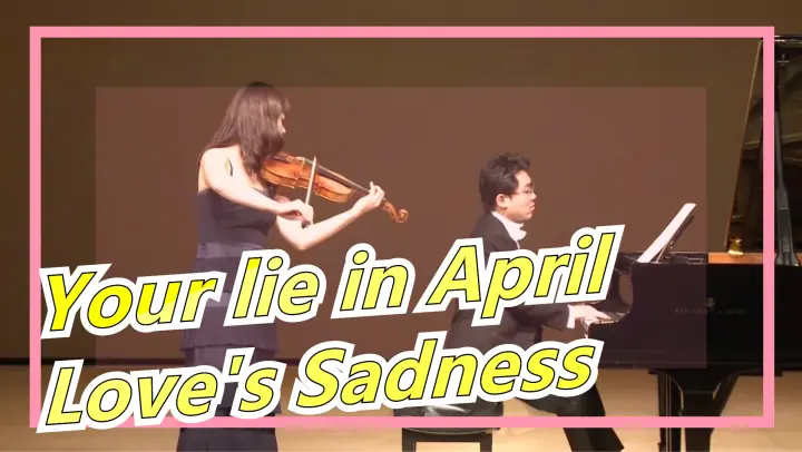 Your lie in April|Love's Sorrow - Violin and Piano Performance