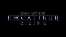 King Arthur Excalibur Rising action fantasy