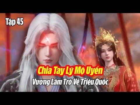 Tiên Nghịch Tập 45 Vietsub Thuyết Minh Full HD |仙逆 第45集 | Vương Lâm Chia Tay Lý Mộ Uyển