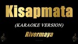 Kisapmata - Rivermaya (Karaoke)