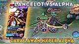 Lancelot vs Alpha, Cara Melawan Hyper Alpha di Late Game
