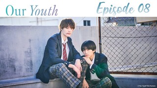 Our Youth Episode 08_English Sub🇯🇵