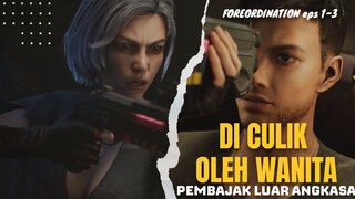 PRIA INI DI CULIK OLEH GADIS PEMBAJAK LUAR ANGKASA - Alur Cerita Donghua FOREORDINATION eps 1-3