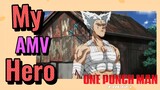 [One Punch Man] AMV | My Hero
