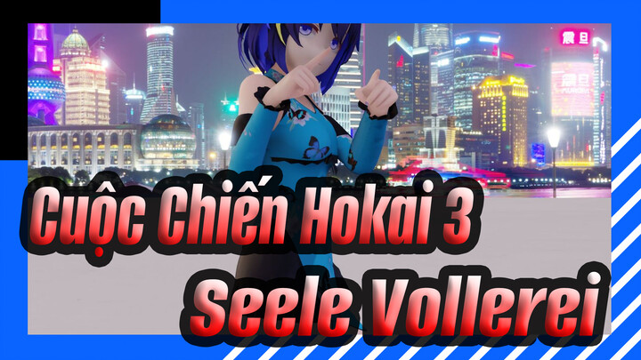 [Cuộc Chiến Hokai 3/MMD] Seele Vollerei