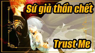 [Sứ giả thần chết/MAD] Trust Me