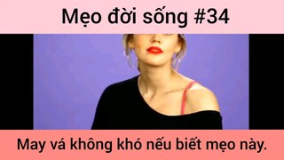 Mẹo đời sống may vá không khó nếu biết mẹo này phần 34