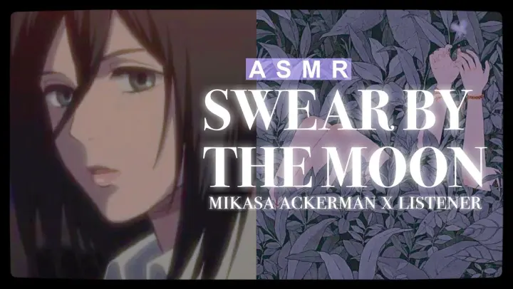 °.SWEAR BY THE MOON - Mikasa Ackerman x Listener (Friends to Lovers) [ASMR]*࿐