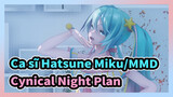 [Ca sĩ Hatsune Miku/MMD/4K/120FPS] Cynical Night Plan, YYB