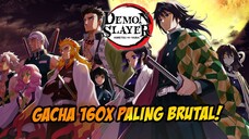 GACHA BRUTAL 160x PULL DEMI KARAKTER BARU!! - DEMON SLAYER MOBILE