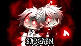 Sarcasm||GMVL||Rodny chan y Dantemosh_kun||saludos al final