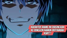 Karakter Anime Ini Diasingkan ke Dungeon Namun Bertambah Kuat?!