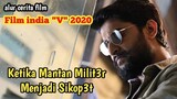 Ketika Mantan Milit3r menjadi  S!KOP3T | alur cerita film india V 2020 | alur film & review film