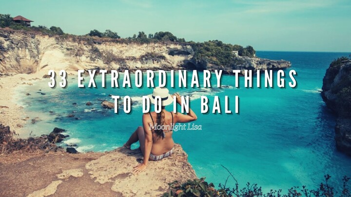 33 Extraordinary Things To Do in Bali