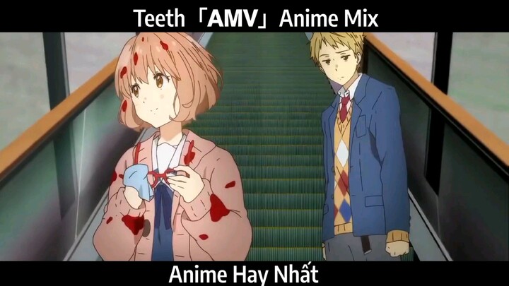 Teeth「𝗔𝗠𝗩」Anime Mix Hay Nhất