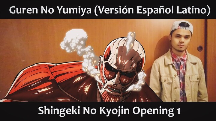 Guren No Yumiya (Español Latino) Shingeki No Kyojin OP 1