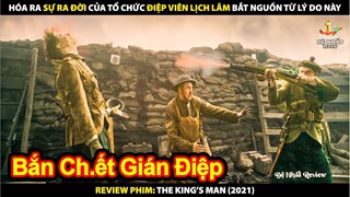 Sự Ra Đời Của Tổ Chức Điệp Viên Lịch Lãm Bắt Nguồn Từ Lý Do Này? | Review Phim The Kings Man