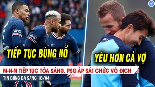 BẢN TIN 18/4| MNM tiếp tục BÙNG NỔ, PSG áp sát chức vô địch; Kane yêu VỢ BÉ Son nhiều hơn vợ cả?