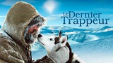 Watch The Last Trapper Full Movie Online   Documentary Adventure
