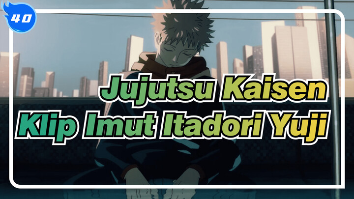 [Jujutsu Kaisen] Koleksi Klip Imut Itadori Yuji (Season1)_40