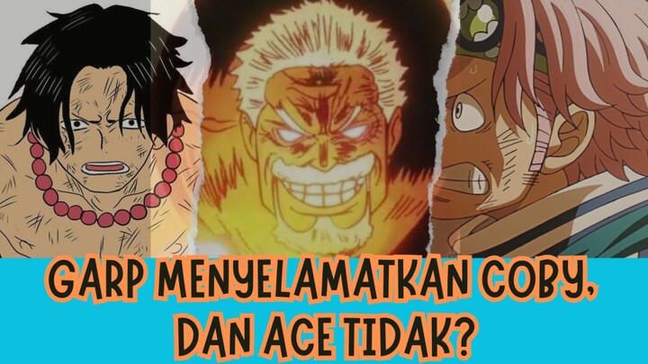 Alasan Garp Lebih mudah Menyelamatkan Coby daripada Ace