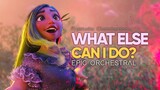 What Else Can I Do? - Encanto - Epic Majestic Orchestral